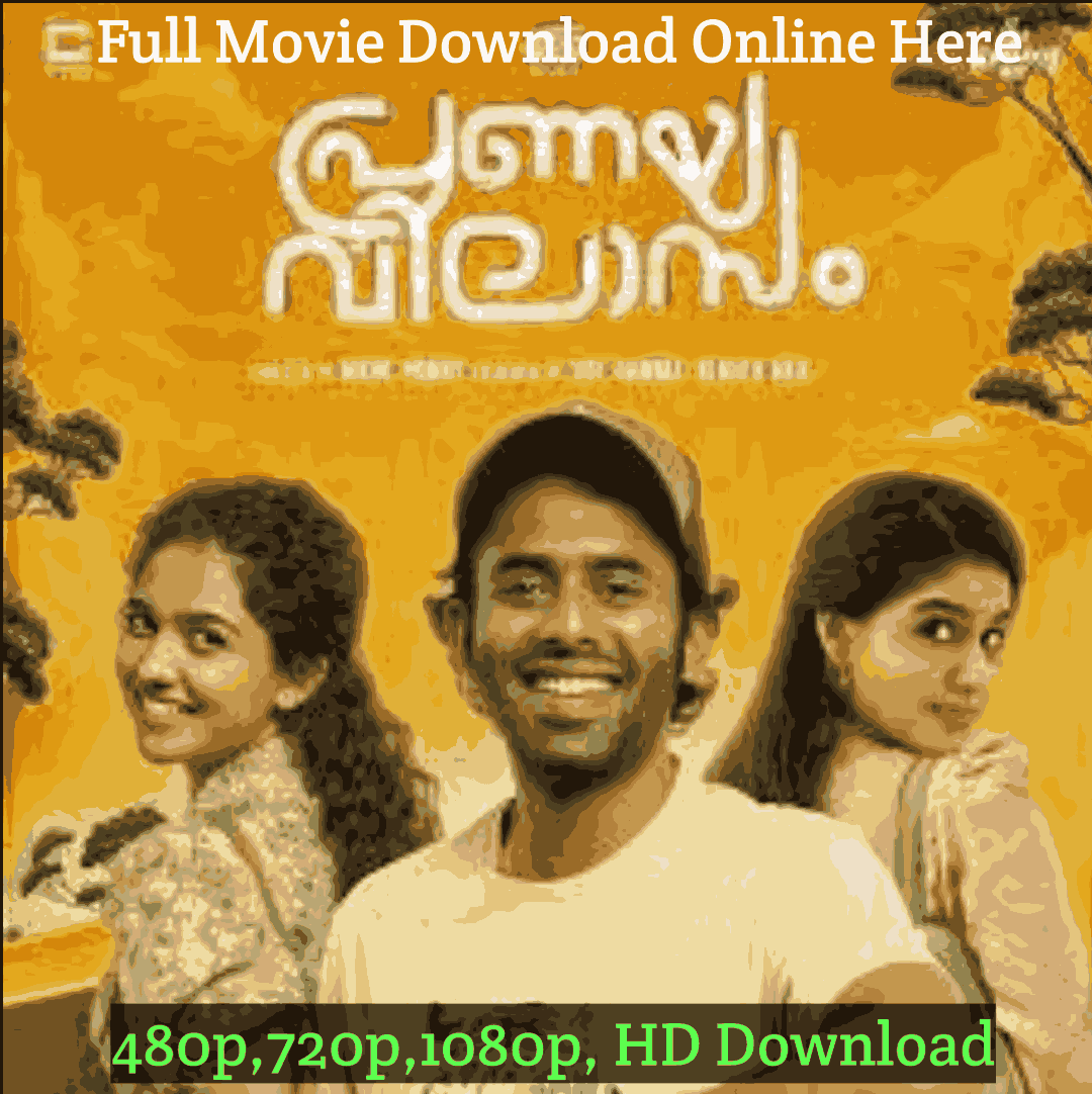 Pranaya Vilasam Malayalam Movie Download Leaked Online Kuttymovies, isaimini Free HD [480p,720p,1080p]