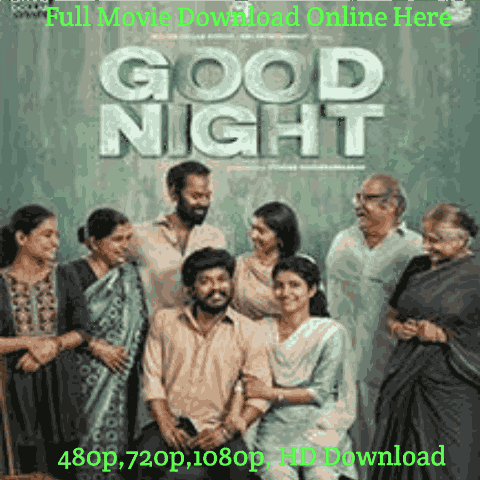 Good Night Tamil Movie Download Leaked Online Kuttymovies, isaimini Hindi Dubbed Free HD [480p,720p, 1080p, 4k] 400 MB, Review