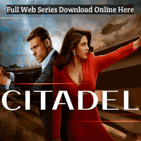 Citadel Web Series Amazon Prime Video Download Leaked Online Hindi Free HD [480p,720p,1080p,4k]