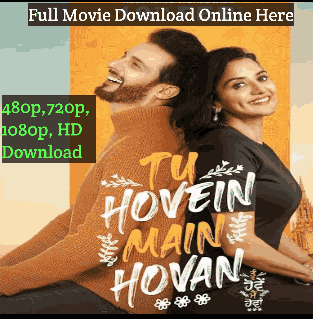 Tu Hovein Main Hovan Punjabi Movie Download Leaked Mp4moviez, okjatt Free HD [480p,720p,1080p]