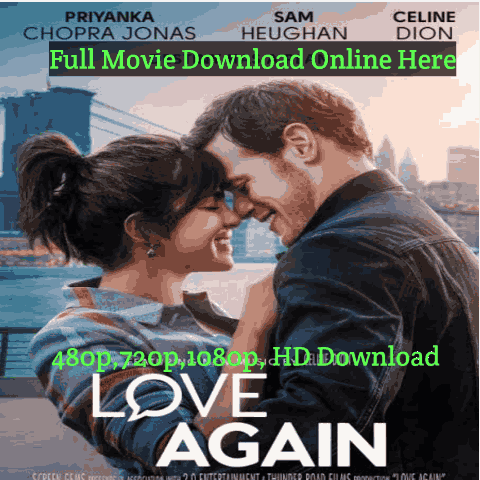 Love Again Movie Download Leaked Online Filmyzilla Free HD [480p, 720p, 1080p] 500MB, Review